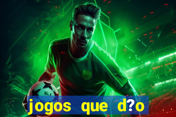 jogos que d?o dinheiro online