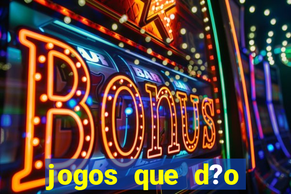 jogos que d?o dinheiro online