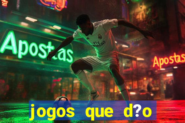 jogos que d?o dinheiro online