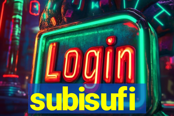 subisufi