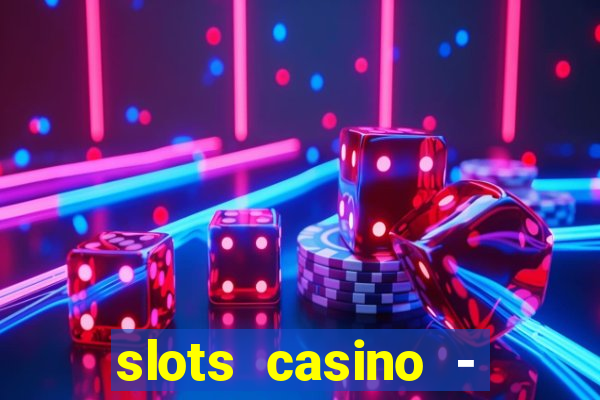 slots casino - lasvegas slots