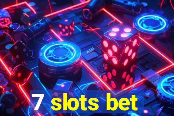 7 slots bet