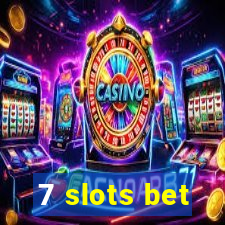 7 slots bet