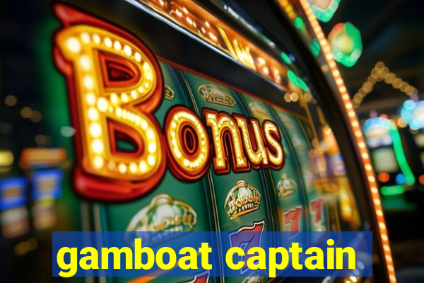 gamboat captain