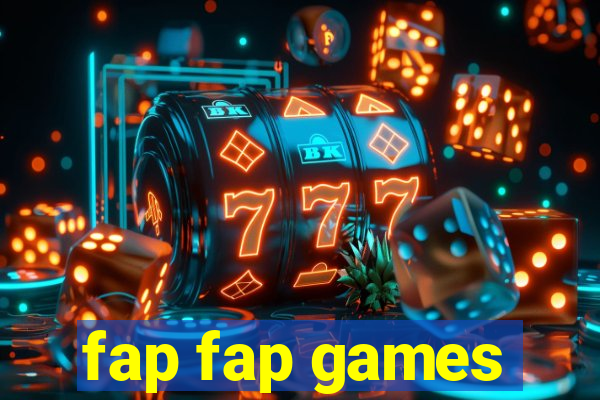 fap fap games