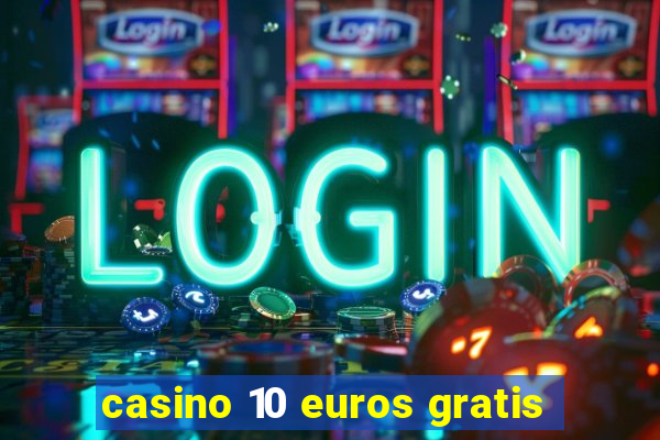 casino 10 euros gratis