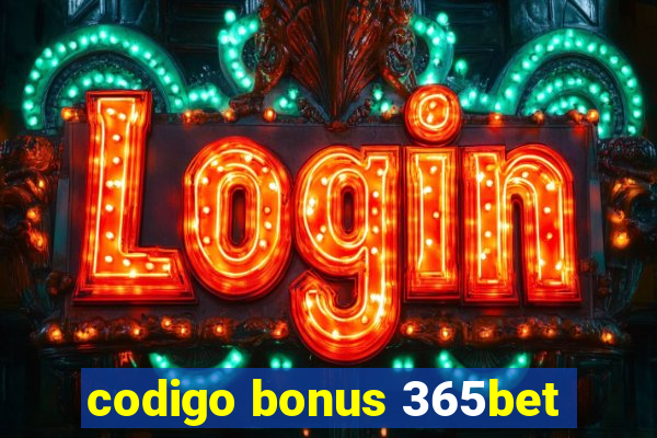 codigo bonus 365bet