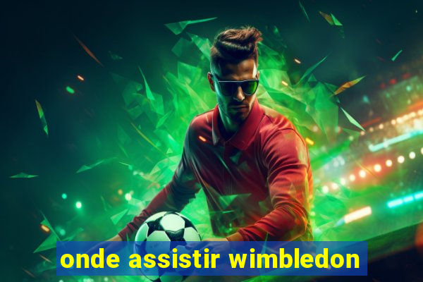 onde assistir wimbledon