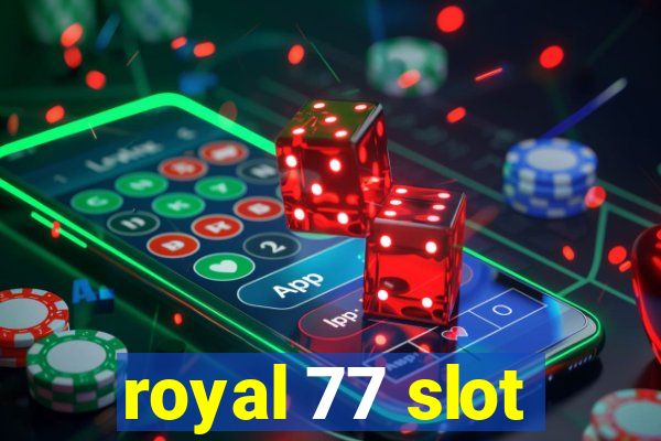 royal 77 slot