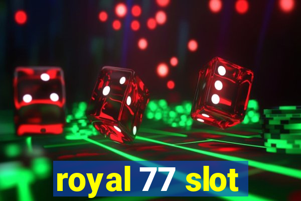 royal 77 slot