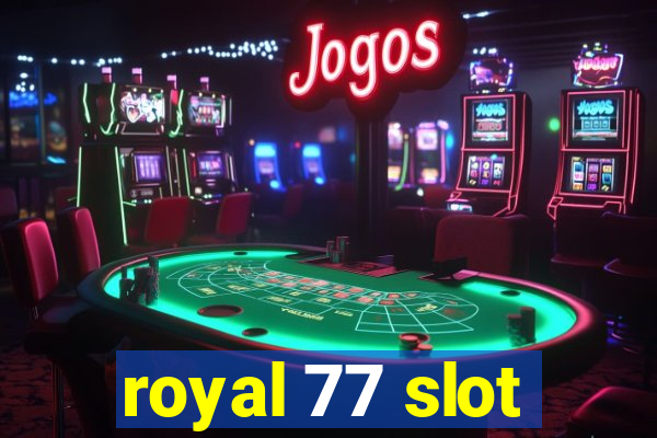 royal 77 slot