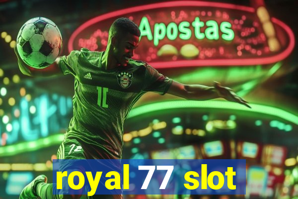 royal 77 slot