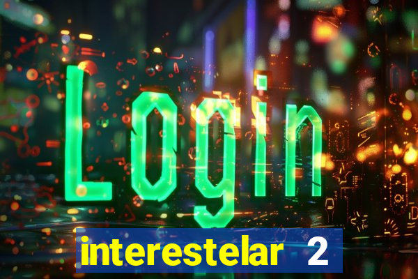 interestelar 2 trailer dublado