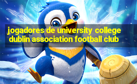 jogadores de university college dublin association football club