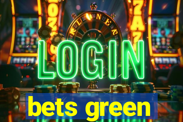 bets green