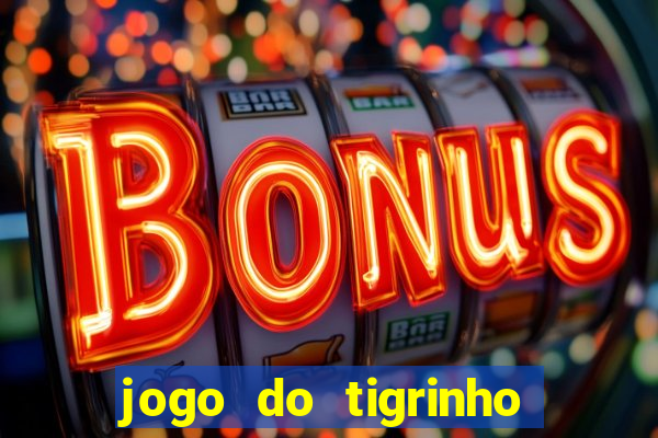 jogo do tigrinho jogo de azar