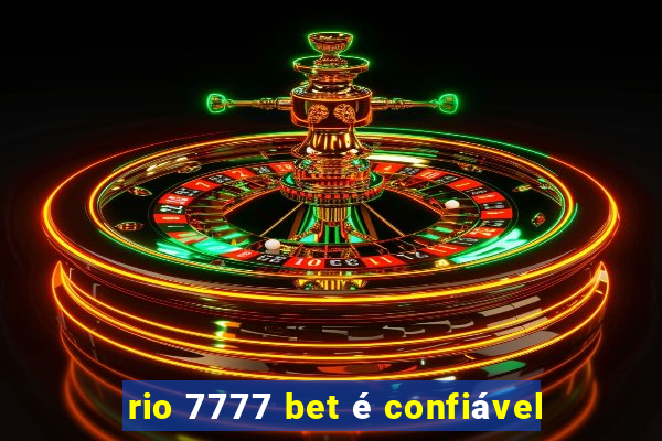 rio 7777 bet é confiável