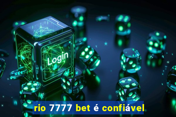 rio 7777 bet é confiável