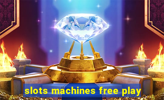 slots machines free play