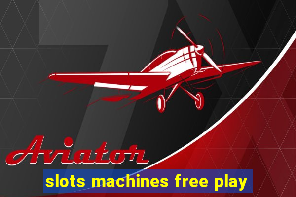 slots machines free play