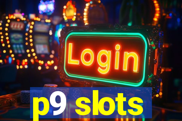 p9 slots