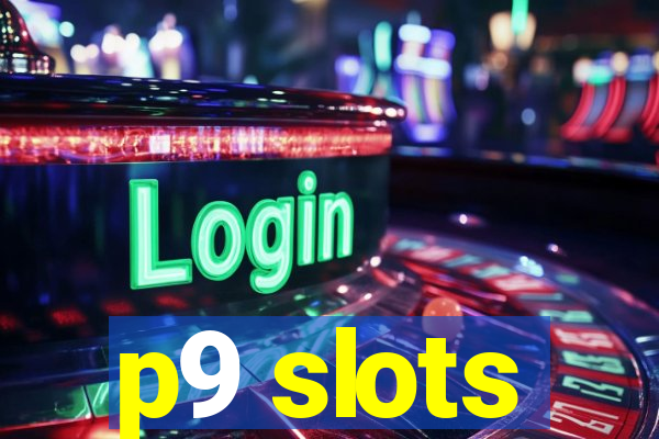 p9 slots