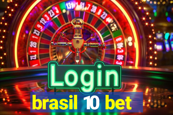 brasil 10 bet