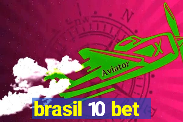 brasil 10 bet