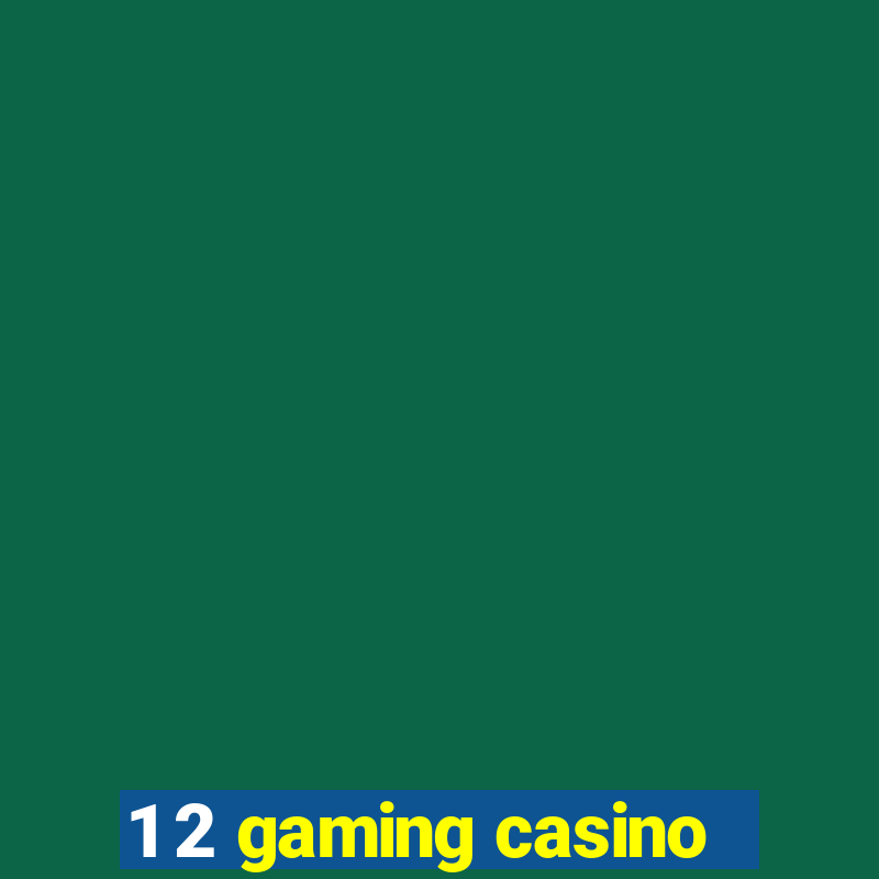 1 2 gaming casino