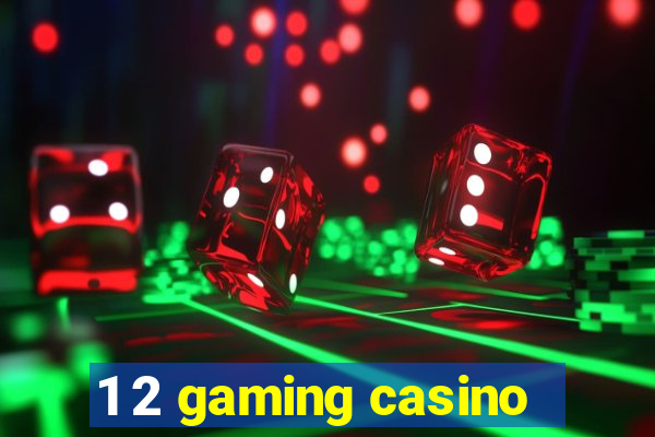 1 2 gaming casino