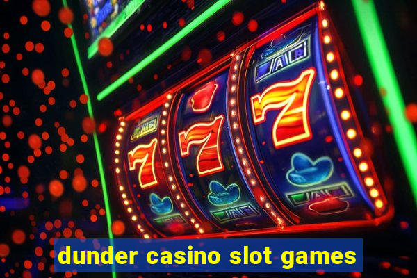 dunder casino slot games