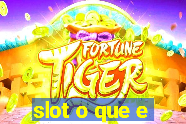 slot o que e