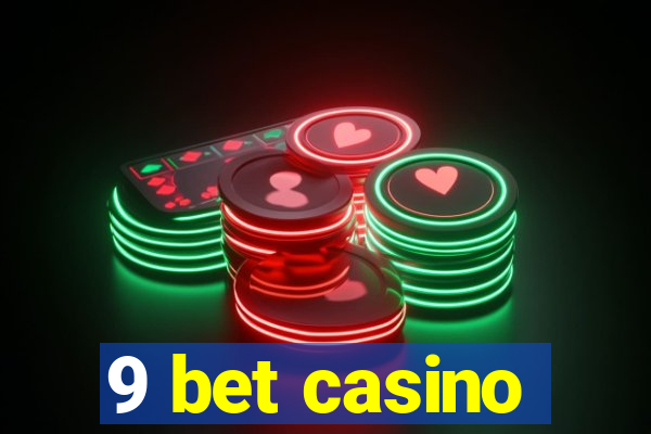 9 bet casino