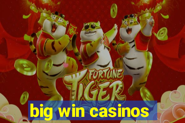 big win casinos