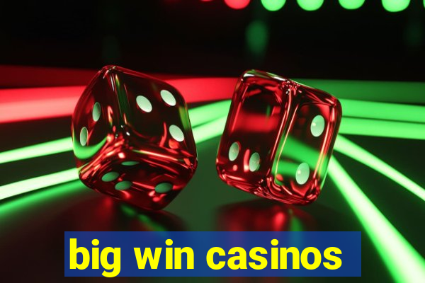 big win casinos