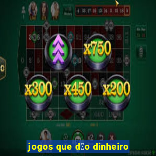 jogos que d茫o dinheiro