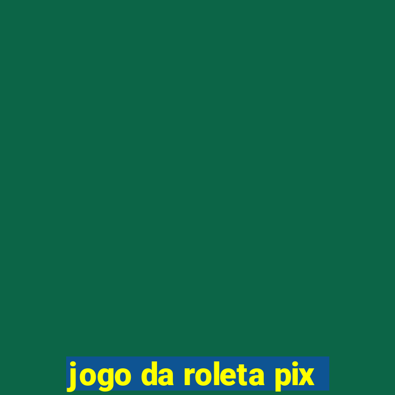 jogo da roleta pix