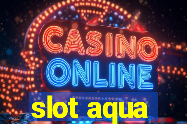 slot aqua