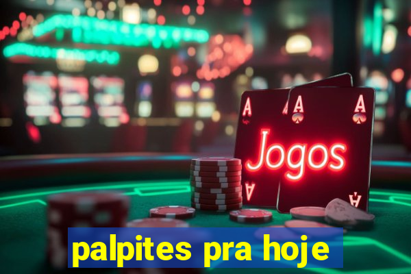 palpites pra hoje