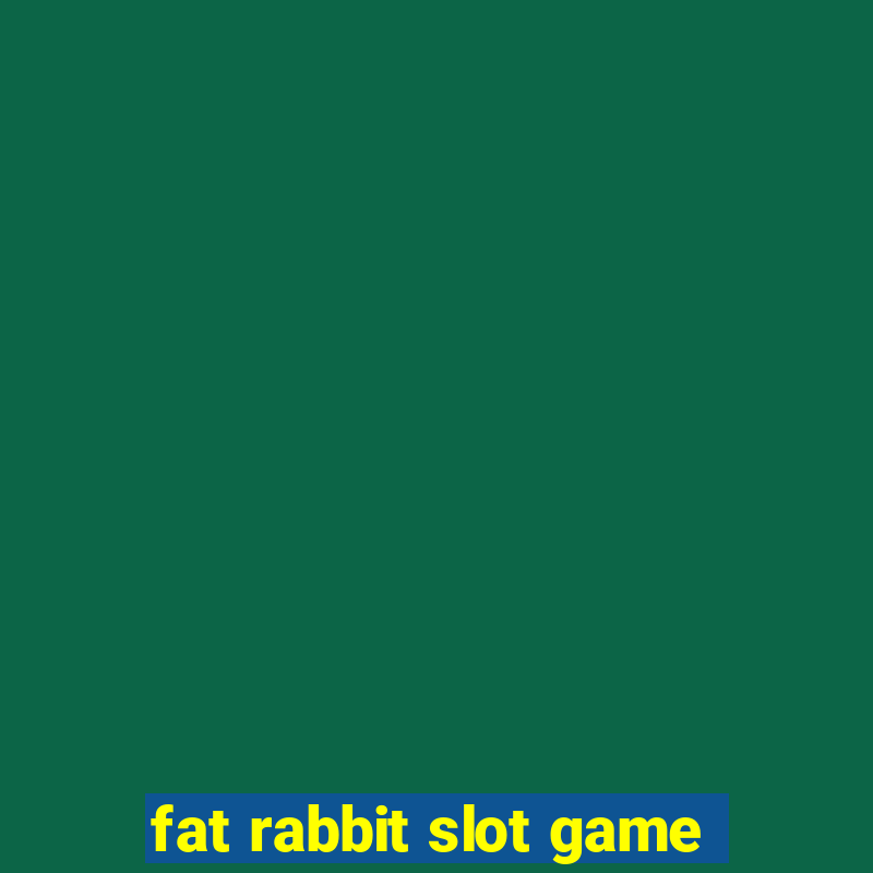 fat rabbit slot game