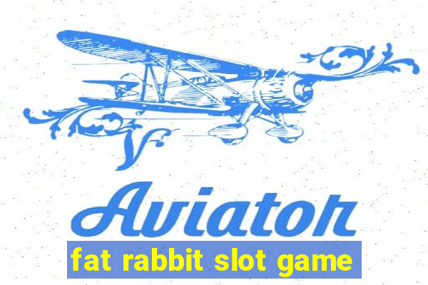 fat rabbit slot game