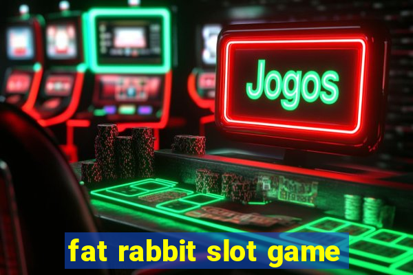 fat rabbit slot game