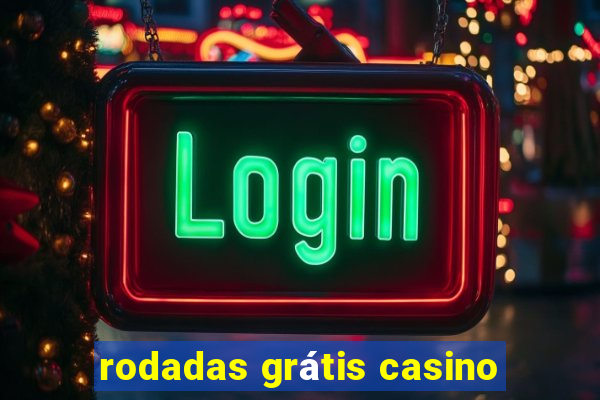 rodadas grátis casino