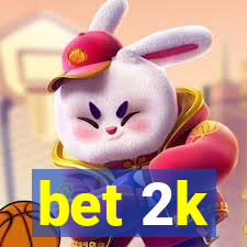 bet 2k