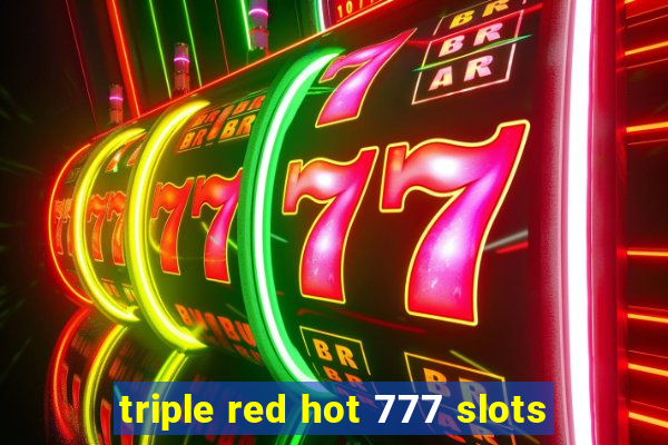 triple red hot 777 slots