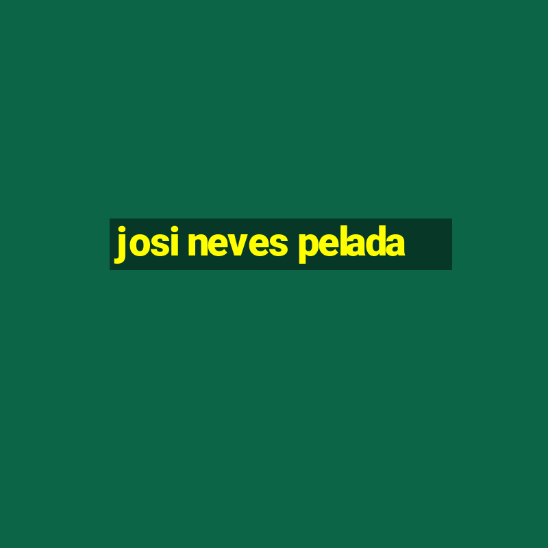 josi neves pelada