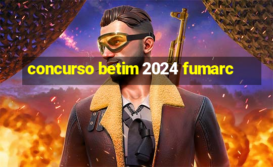 concurso betim 2024 fumarc