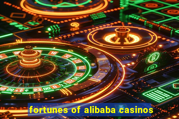 fortunes of alibaba casinos