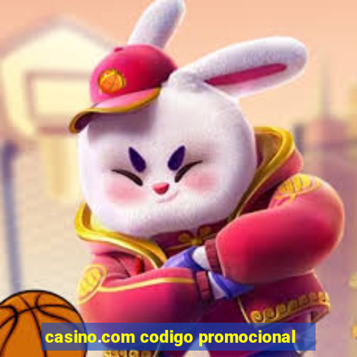 casino.com codigo promocional