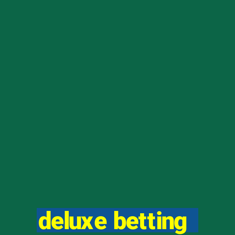 deluxe betting